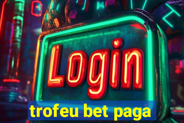 trofeu bet paga